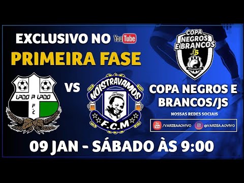 Lado a Lado FC x Nóistravamos FCM - Copa Negros e Brancos/JS