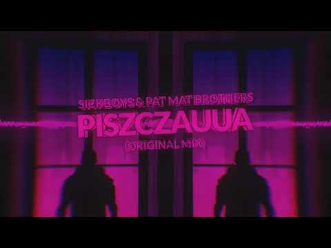 SICKBOYS & PAT MAT BROTHERS - PISZCZAUUA (ORIGINAL MIX) | DEMO 2020
