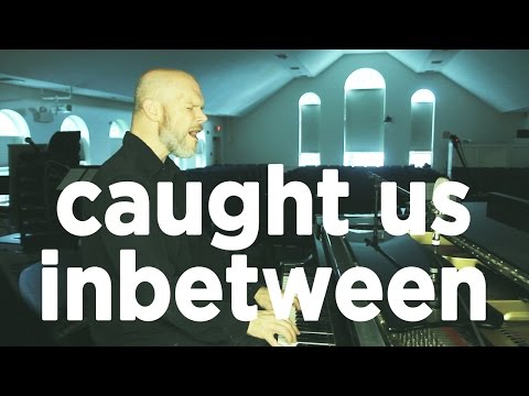 Caught Us Inbetween - Original Song - Ben Ward