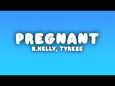 R.Kelly - Pregnant (Lyrics) ft. Tyrese