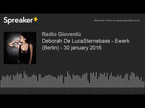 Deborah De LucaSternebass - Ewerk (Berlin) - 30 january 2016 (creato con Spreaker)