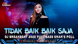 Download lagu DJ BAGAIMANA KALAU AKU TIDAK BAIK BAIK SAJA BREAKBEAT 2025 FULL BASS mp3