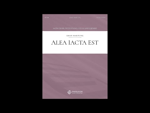 Alea Iacta Est by Ehan Hartung, for SATB Choir
