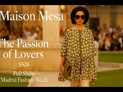 Maison Mesa  “The Passion of Lovers” SS26  Desfile completo. En el marco de Madrid Es Moda.