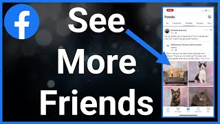 How To See More Friends On Facebook