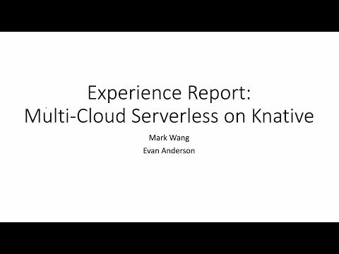 S&P experience report: multi-cloud serverless on Knative