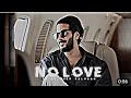 NO LOVE SALMAN DULQUER Salman Dulquer Status Salnam Dulquer Whatsapp Status Video