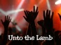 Unto The Lamb - CFNI with Lyrics 