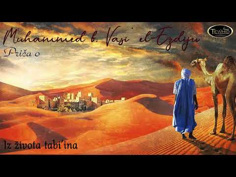 PRIČA O MUHAMMEDU B. VASI' EL-EZDIJU | Iz života tabi'ina