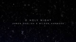 Aaron English & Wilson Harwood: "O Holy Night" (traditional Christmas song)