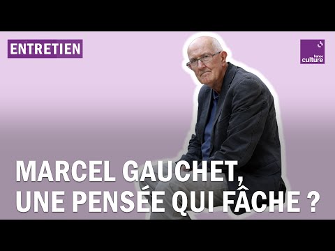 Marcel Gauchet, une pensée qui fâche ?