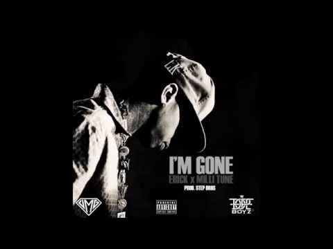 ERICK x MILLI TUNE - I'M GONE (Prod. StepBros)