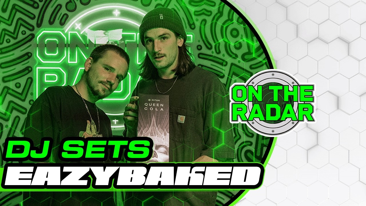 EAZYBAKED | On The Radar DJ SET