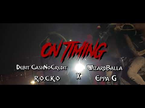 DEBIT’CashNoCredit-On Timing Ft Wizard Balla,R.O.C.K.O & EppaG