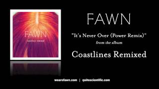 FAWN - It's Never Over (Power Remix) [Audio]
