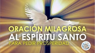 ORACIÓN MILAGROSA AL ESPÍRITU SANTO PARA PEDIR PROSPERIDAD