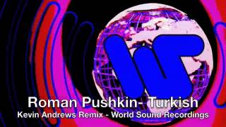 Roman Pushkin - Turkish (Kevin Andrews Remix) World Sound Recordings
