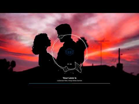 Your Love Is - LeDorean feat. Andy Delos Santos