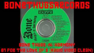 1 BoneThugs-N-Harmony - Foe Tha Love Of $ (Radio Video Clean)