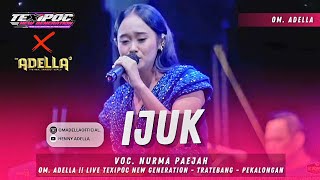 Download lagu IJUK - NURMA PAEJAH || ADELLA LIVE  TEXIPOC NEW GENERATION - TRATEBANG - PEKALONGAN mp3
