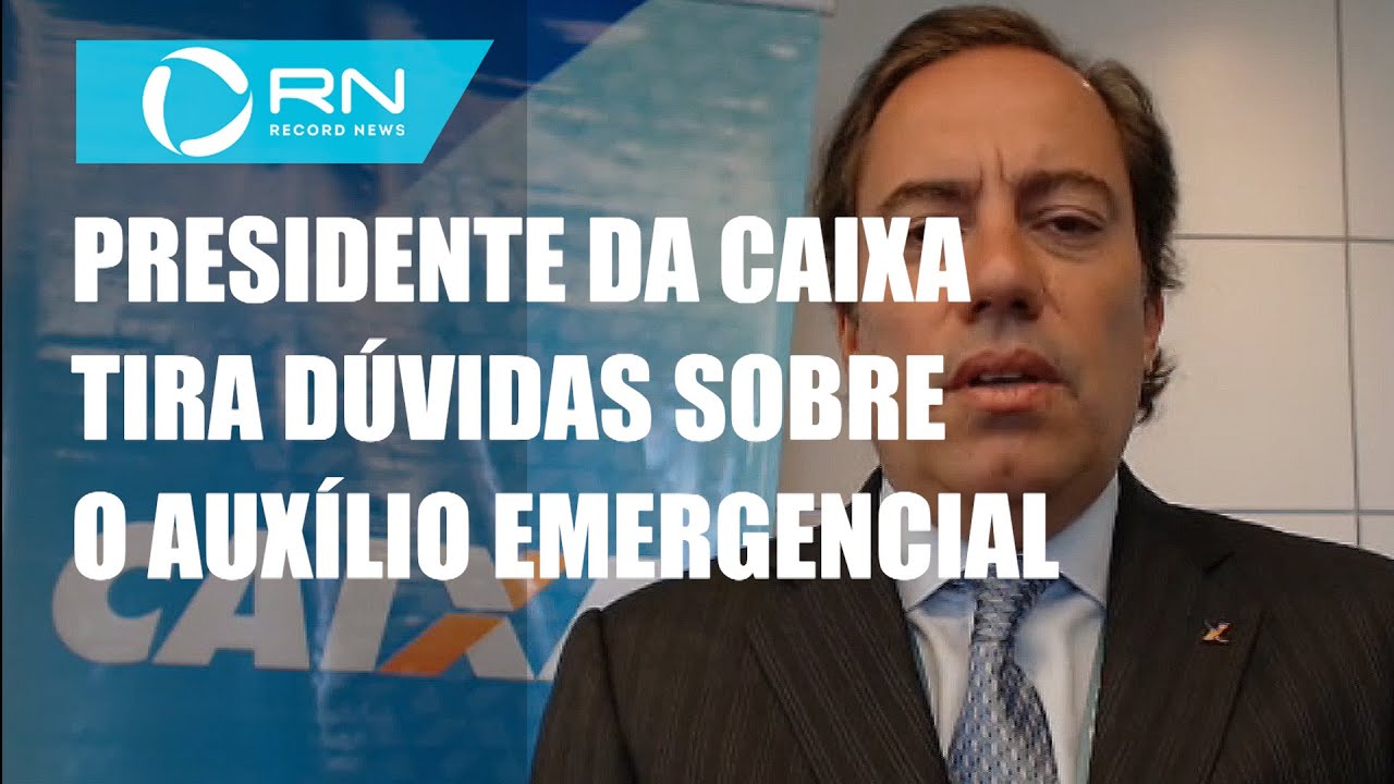 Presidente da Caixa tira dúvidas sobre o auxílio emergencial