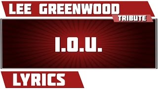 I.O.U. - Lee Greenwood tribute - Lyrics