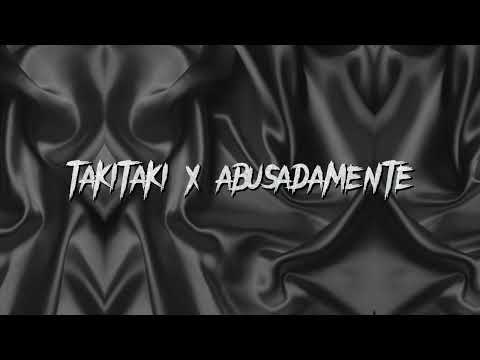 Takitaki x abusadamente