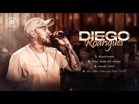 Alucinado / Meu Jeito De Amar/ Amar Você/ Eu Não Consigo Sem Você - DIEGO RODRIGUES