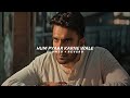 Hum Pyaar Karne Wale Slowed Reverb Dhurandhar The Revenge Wavernoir