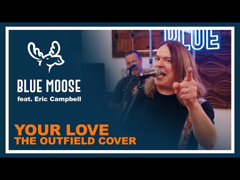Blue Moose feat. Eric Campbell - “Your Love” (Outfield) | Guilty Pleasures Setlist