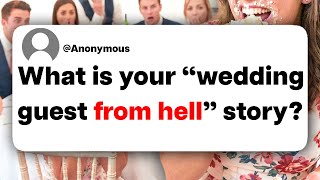 What is your "wedding guest from hell" story?