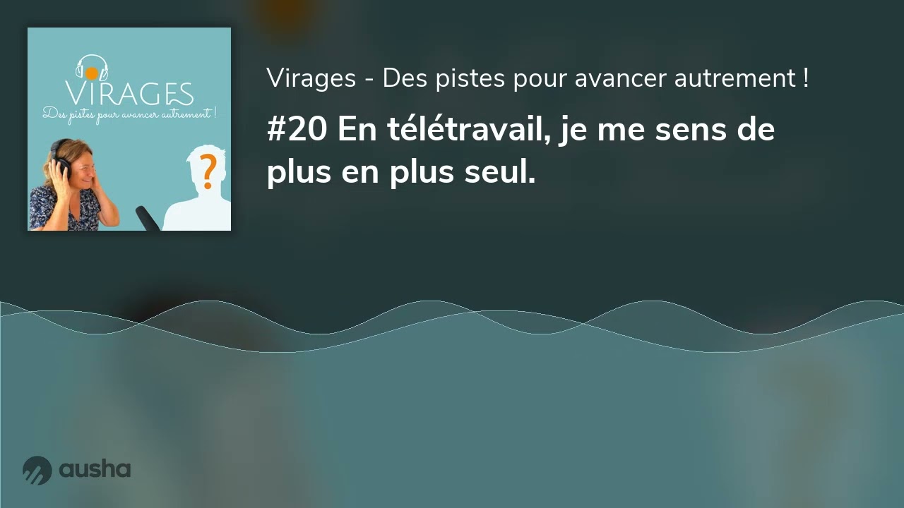 #20 En télétravail, je me sens de plus en plus seul.