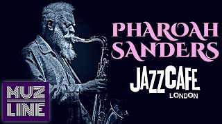 Pharoah Sanders - Live at Jazz Cafe London 2011