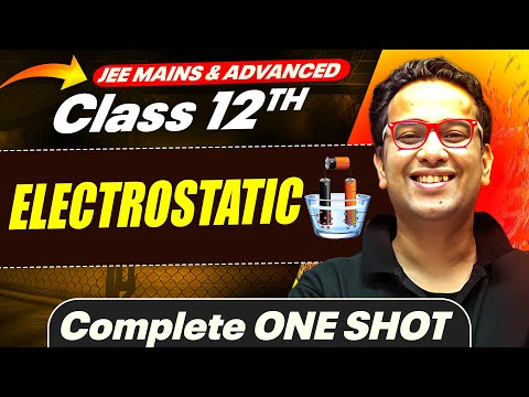 ELECTROSTATICS in 1 Shot - All Concepts Covered || JEE Main & Advanced || Class 12