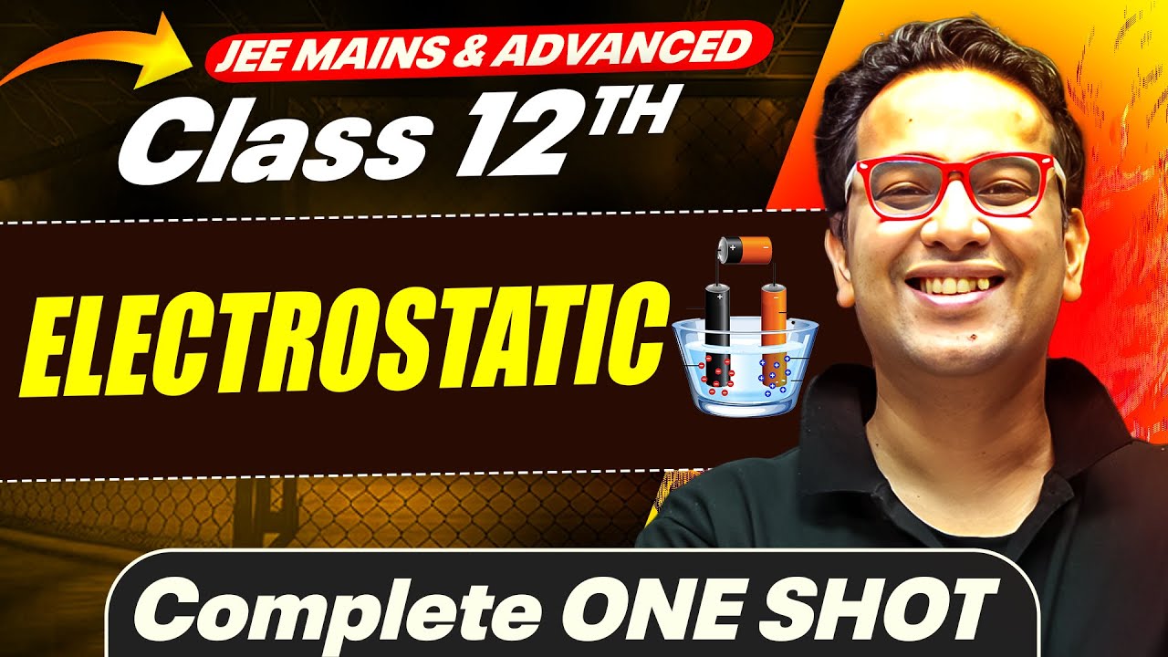 ELECTROSTATICS in 1 Shot - All Concepts Covered || JEE Main & Advanced || Class 12