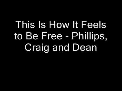 This Is How It Feels to Be Free - Phillips, Craig and Dean