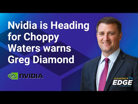 Nvidia is Heading for Choppy Waters warns Greg Diamond