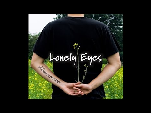 The Front Bottoms - Lonely Eyes (I Hate My Friends Version) [Lyrics]