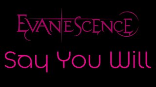 Evanescence - Say You Will Lyrics (Evanescence)