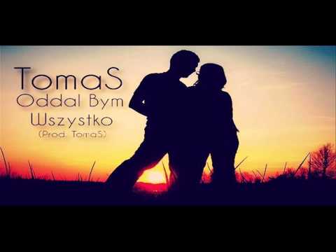 TomaS - Oddałbym Wszystko (Prod. TomaS)