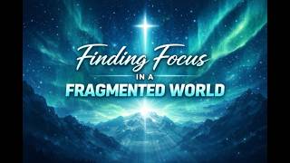 Finding Focus In A Fragmented World | Bishop Marvin Sapp |