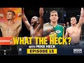 What the Heck: Episode 15: (w/ Wonderboy, Edwards, Bukauskas and Dawson) - MMA Fighting