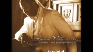 Hezekiah Walker &amp; LFC - Grateful