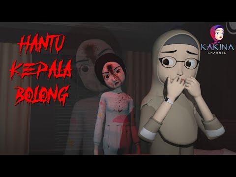 KAKINA HOROR 11 - Hantu Kepala Bolong