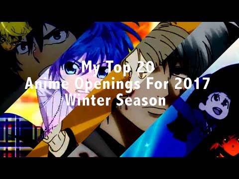 My Top 20 Anime Openings For 2017 Winter Season