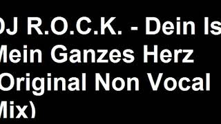 DJ R.O.C.K. - Dein Ist Mein Ganzes Herz (Original Non Vocal Mix)