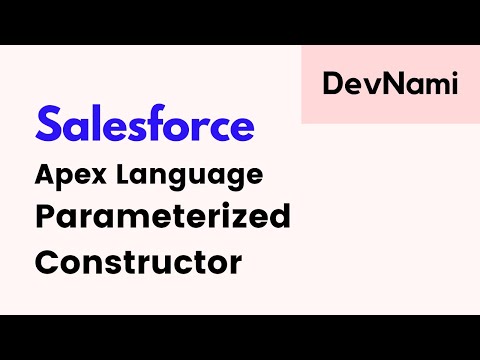 Salesforce Developer Apex How to Create Parameterized Constructor