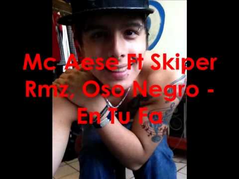 Mc Aese Ft Skiper Rmz, Oso Negro - En Tu Fa