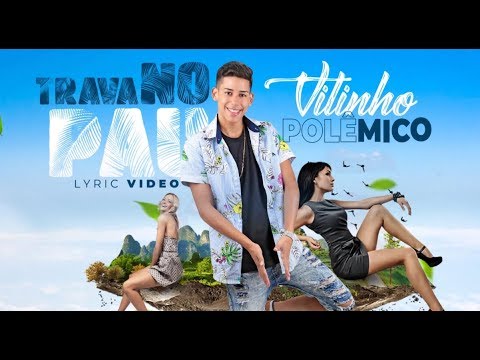 VITINHO POLÊMICO - TRAVA NO PAU - LYRIC VÍDEO