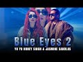 BLUE EYES 2   YO YO HONEY SINGH & JASMINE SANDLAS  MUSIC VIDEO  2024
